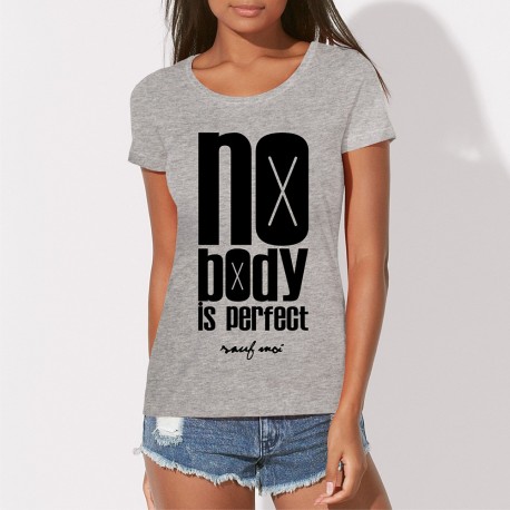 Tee shirt No body is perfect SAUF MOI 