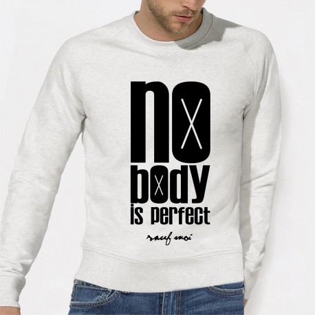 Sweat pour homme original "NO BODY IS PERFECT"